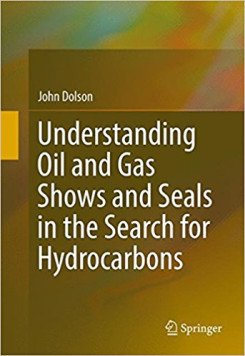 Understanding Oil and Gas Shows and Seals in the Search for Hydrocarbons